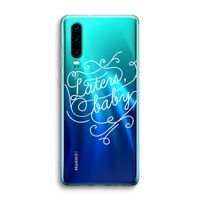 Laters, baby: Huawei P30 Transparant Hoesje