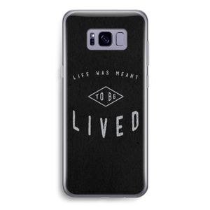 To be lived: Samsung Galaxy S8 Transparant Hoesje