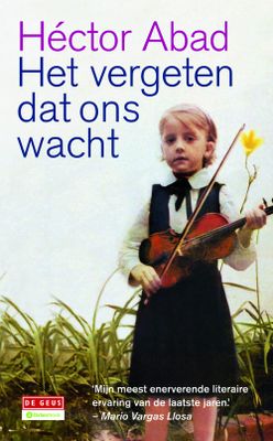 Het vergeten dat ons wacht - Hector Abad - ebook