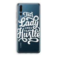 Hustle Lady: Huawei P20 Pro Transparant Hoesje Hustle Lady: Huawei P20 Pro Transparant Hoesje