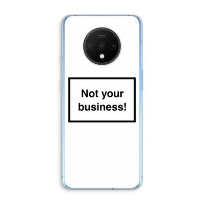 Not your business: OnePlus 7T Transparant Hoesje