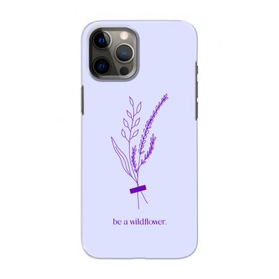 Be a wildflower: Volledig geprint iPhone 12 Hoesje