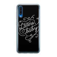 Laters, baby: Samsung Galaxy A50 Transparant Hoesje