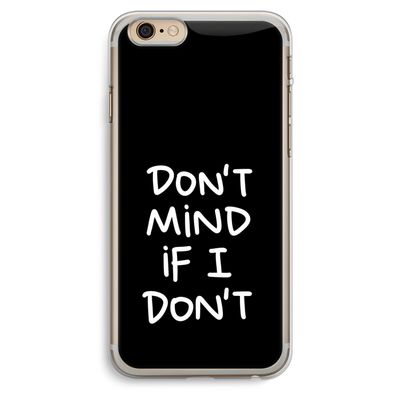 Don't Mind: iPhone 6 Plus / 6S Plus Transparant Hoesje