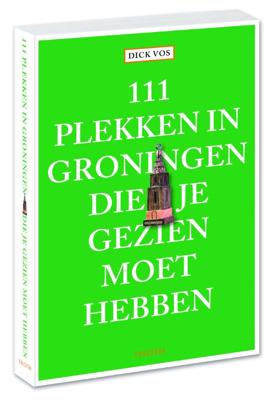 111 plekken in Groningen die je gezien moet hebben (Paperback)