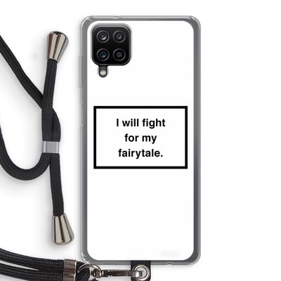 Fight for my fairytale: Samsung Galaxy A12 Transparant Hoesje met koord