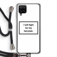 Fight for my fairytale: Samsung Galaxy A12 Transparant Hoesje met koord