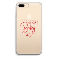 Not Your Baby: iPhone 7 Plus Transparant Hoesje