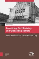 Colonizing, decolonizing, and globalizing Kolkata - Siddhartha Sen - ebook - thumbnail