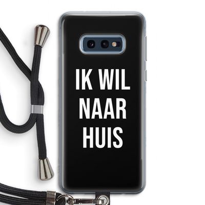 Ik wil naar huis - Zwart: Samsung Galaxy S10e Transparant Hoesje met koord