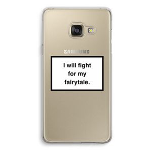 Fight for my fairytale: Samsung A3 (2017) Transparant Hoesje