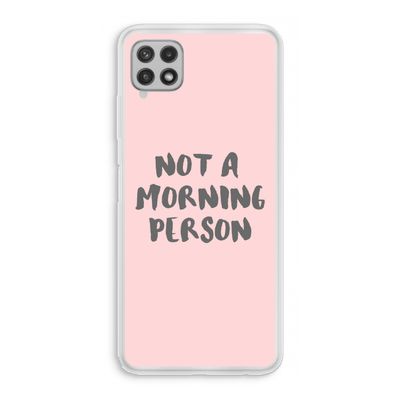 Morning person: Samsung Galaxy A22 4G Transparant Hoesje