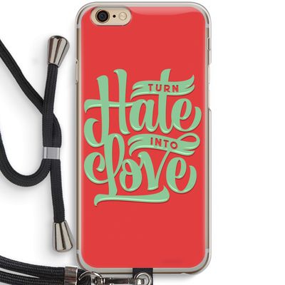 Turn hate into love: iPhone 6 / 6S Transparant Hoesje met koord