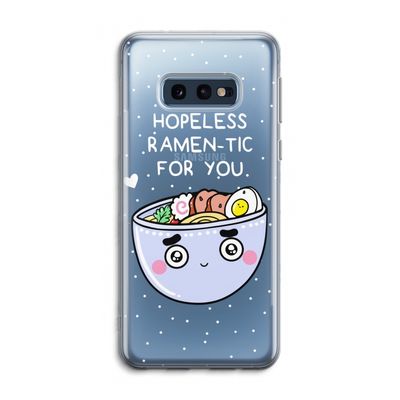 I'm A Hopeless Ramen-Tic For You: Samsung Galaxy S10e Transparant Hoesje
