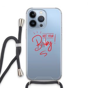 Not Your Baby: iPhone 13 Pro Transparant Hoesje met koord