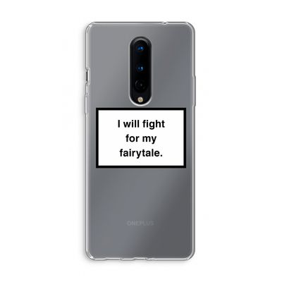 Fight for my fairytale: OnePlus 8 Transparant Hoesje