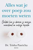 Alles wat je over je darmen zou moeten weten - Trisha Pasricha - ebook