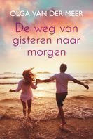 De weg van gisteren naar morgen - Olga van der Meer - ebook