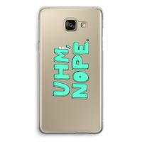 UHM, NOPE.: Samsung Galaxy A5 (2016) Transparant Hoesje