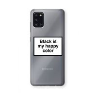 Black is my happy color: Samsung Galaxy A31 Transparant Hoesje