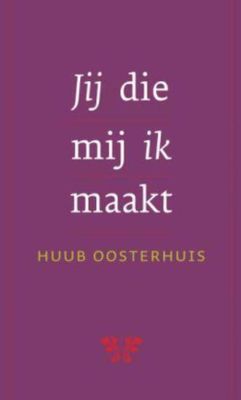 Jij die mij ik maakt - Huub Oosterhuis - ebook