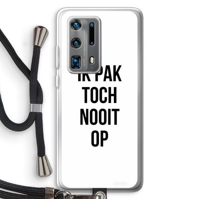 Ik pak nooit op: Huawei P40 Pro Plus Transparant Hoesje met koord