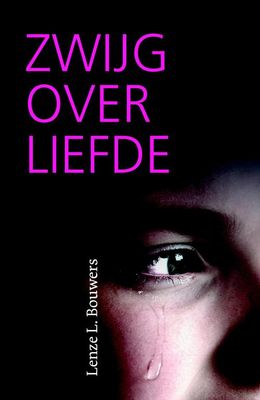 Zwijg over liefde - Lenze L. Bouwers - ebook