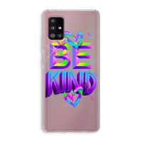 Be Kind: Samsung Galaxy A51 5G Transparant Hoesje