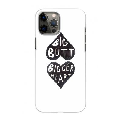 Big butt bigger heart: Volledig geprint iPhone 12 Hoesje