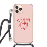 Not Your Baby: iPhone 11 Pro Max Transparant Hoesje met koord