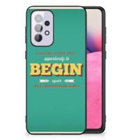 Samsung Galaxy A33 5G | Telefoon Hoesje | met tekst Quote Begin