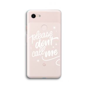 Don't call: Google Pixel 3 XL Transparant Hoesje