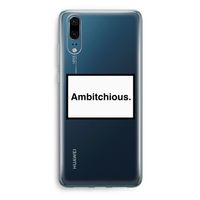 Ambitchious: Huawei P20 Transparant Hoesje Ambitchious: Huawei P20 Transparant Hoesje