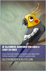 De bijzondere avonturen van Chico & Lucky ontmoet Chico - Alexander Kastelijn - ebook