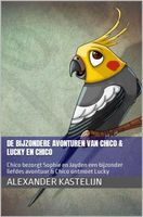 De bijzondere avonturen van Chico & Lucky ontmoet Chico - Alexander Kastelijn - ebook - thumbnail